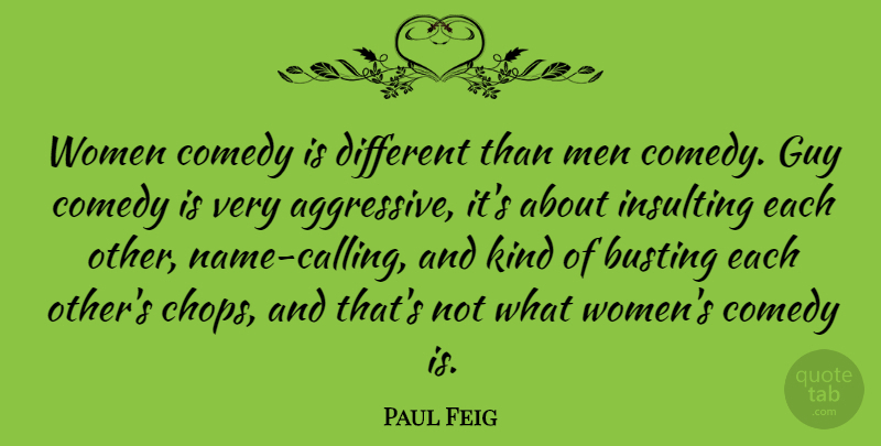 Paul Feig Quote About Men, Names, Guy: Women Comedy Is Different Than...