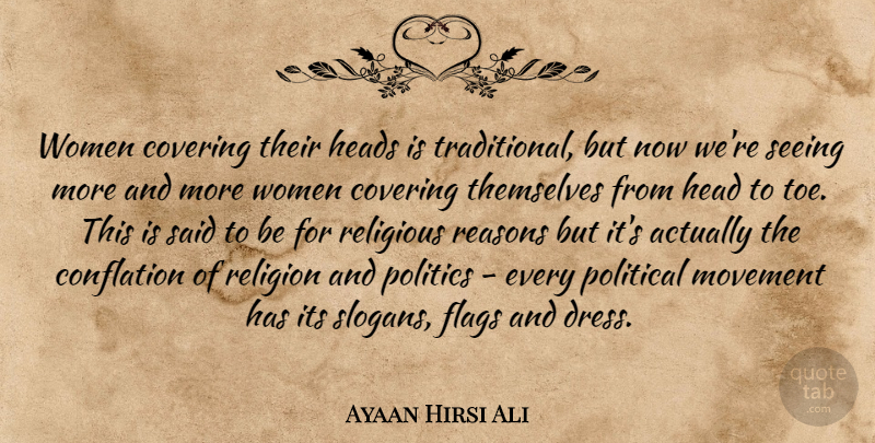 Ayaan Hirsi Ali Quote About Religious, Political, Flags: Women Covering Their Heads Is...