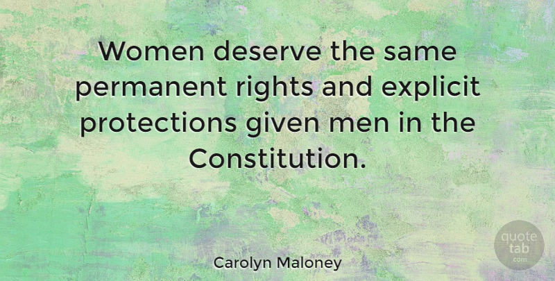 Carolyn Maloney Quote About Men, Rights, Constitution: Women Deserve The Same Permanent...