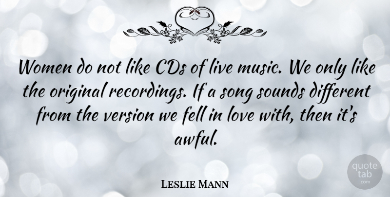 Leslie Mann Quote About Cds, Fell, Love, Music, Original: Women Do Not Like Cds...