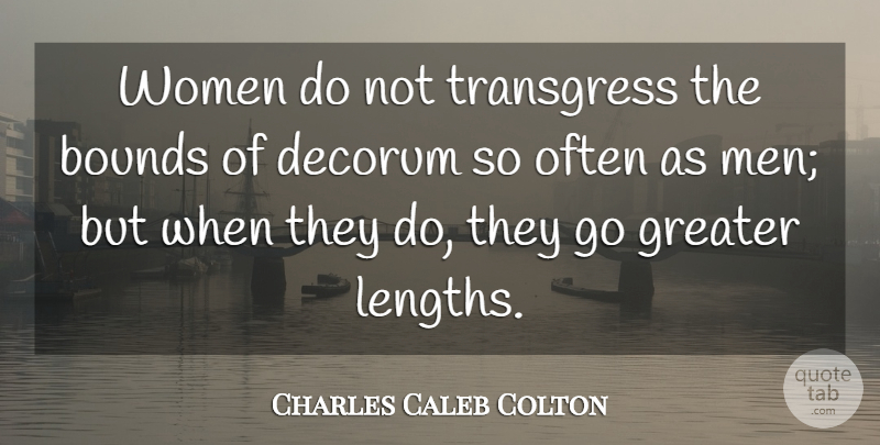 Charles Caleb Colton Quote About Women, Decorum, Length: Women Do Not Transgress The...