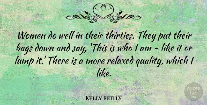 Kelly Reilly Quote About Who I Am, Quality, Down And: Women Do Well In Their...