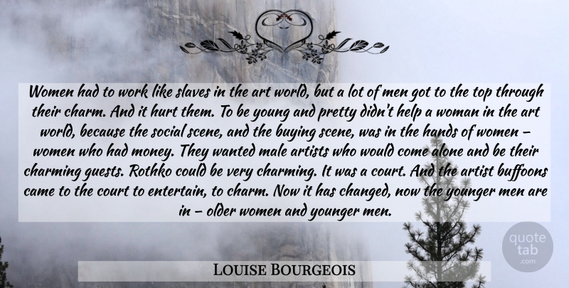 Louise Bourgeois Quote About Art, Hurt, Men: Women Had To Work Like...