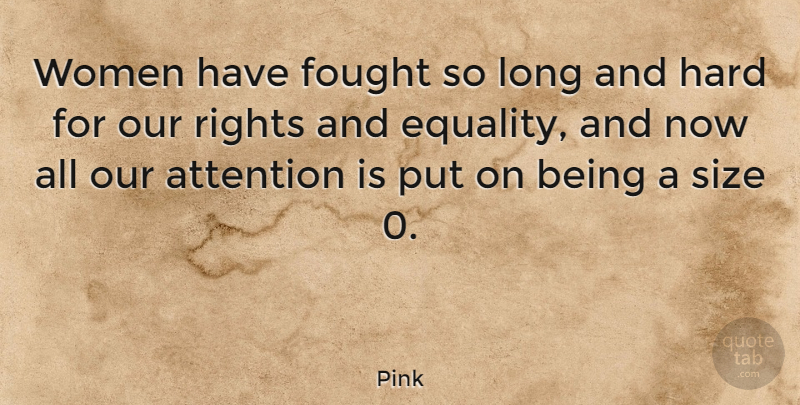 Pink Quote About Rights, Long, Attention: Women Have Fought So Long...