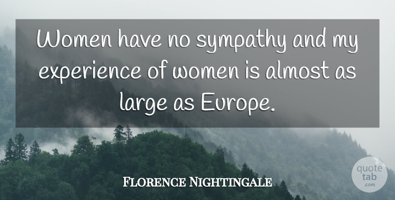 Florence Nightingale Quote About Sympathy, Europe, No Sympathy: Women Have No Sympathy And...