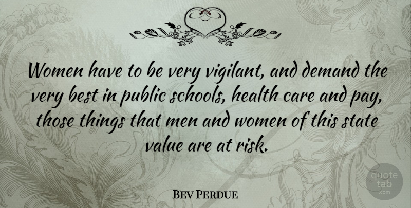 Bev Perdue Quote About Best, Care, Demand, Health, Public: Women Have To Be Very...
