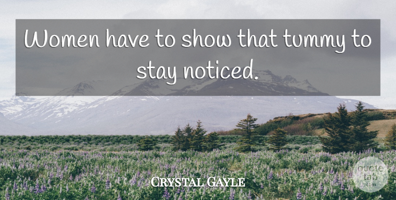 Crystal Gayle Quote About Shows: Women Have To Show That...
