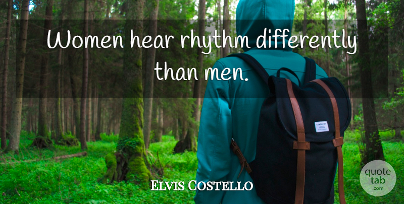 Elvis Costello Quote About Men, Gender, Rhythm: Women Hear Rhythm Differently Than...