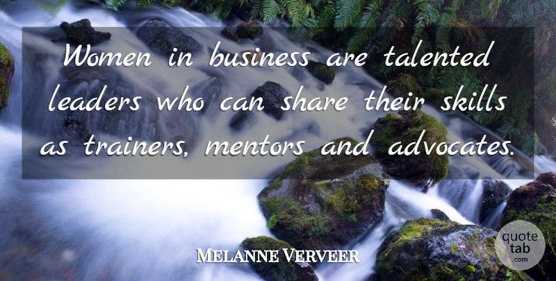 Melanne Verveer Quote About Business, Mentors, Share, Skills, Talented: Women In Business Are Talented...