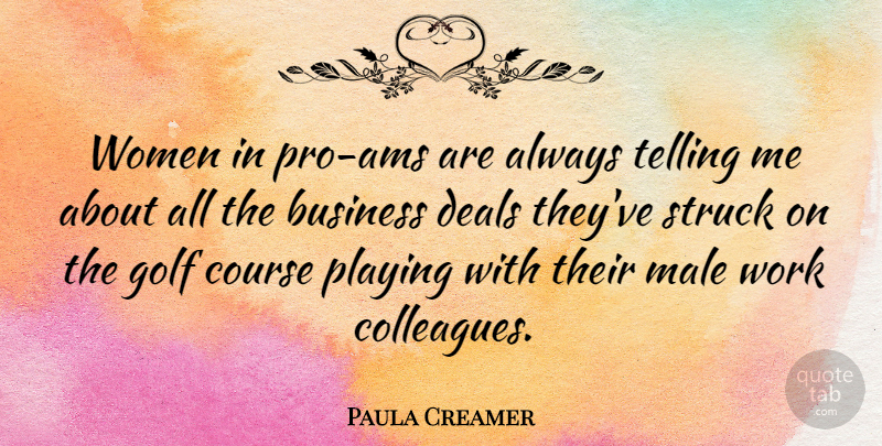 Paula Creamer Quote About Business, Course, Deals, Golf, Male: Women In Pro Ams Are...