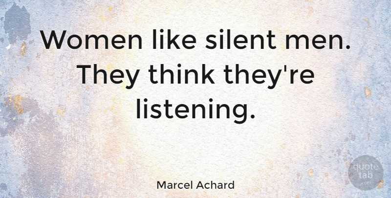 Marcel Achard Quote About Inspirational, Wedding, Men: Women Like Silent Men They...