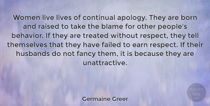 Germaine Greer Quote About Husband, Live Life, Apology: Women Live Lives Of Continual...