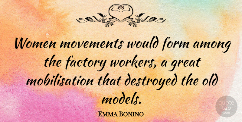 Emma Bonino Quote About Movement, Form, Factory Workers: Women Movements Would Form Among...