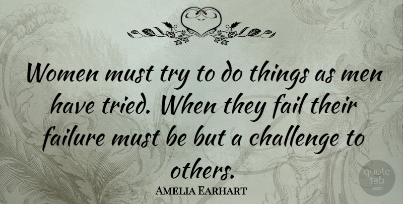 Amelia Earhart Quote About Challenge, Fail, Failure, Women: Women Must Try To Do...