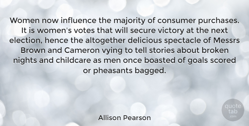 Allison Pearson Quote About Altogether, Broken, Brown, Cameron, Childcare: Women Now Influence The Majority...