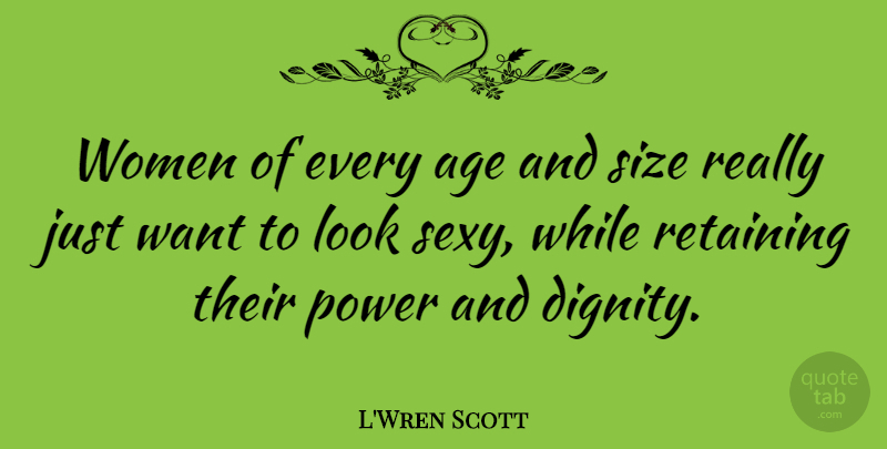L'Wren Scott Quote About Sexy, Age, Want: Women Of Every Age And...