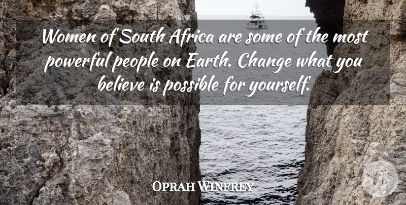 Oprah Winfrey Quote About Powerful, Women, Believe: Women Of South Africa Are...