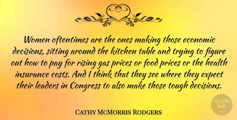 Cathy McMorris Rodgers Quote About Congress, Economic, Expect, Figure, Food: Women Oftentimes Are The Ones...