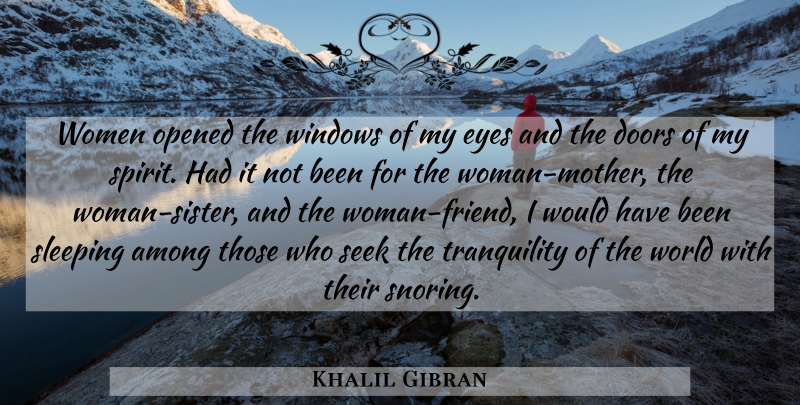 Khalil Gibran Quote About Sister, Mother, Sleep: Women Opened The Windows Of...