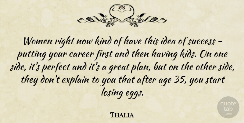 Thalia Quote About Age, Career, Explain, Great, Losing: Women Right Now Kind Of...