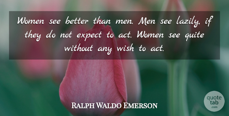Ralph Waldo Emerson Quote About Women, Men, Wish: Women See Better Than Men...