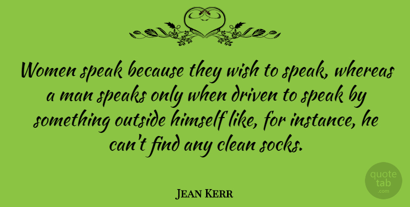 Jean Kerr Quote About Women, Wish, Cleaning: Women Speak Because They Wish...