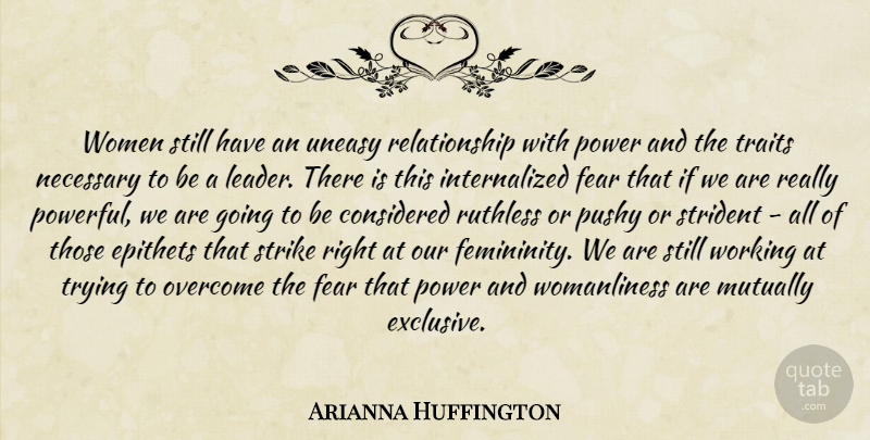 Arianna Huffington Quote About Powerful, Leader, Trying: Women Still Have An Uneasy...