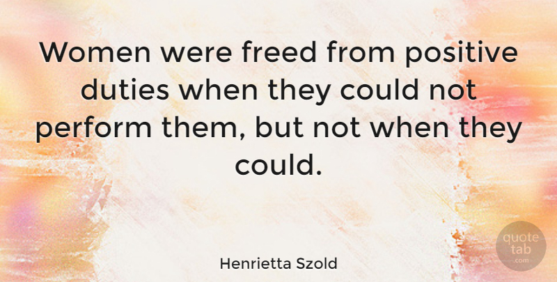 Henrietta Szold Quote About Duty: Women Were Freed From Positive...