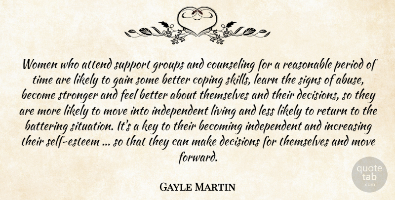 Gayle Martin Quote About Attend, Becoming, Coping, Counseling, Decisions: Women Who Attend Support Groups...