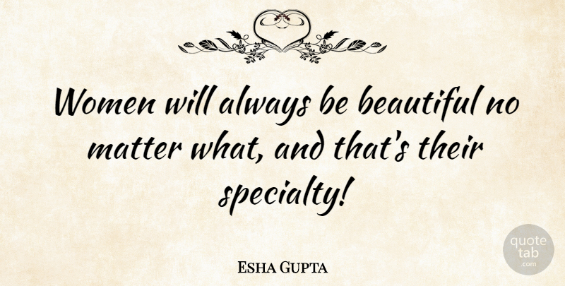 Esha Gupta Quote About Women: Women Will Always Be Beautiful...