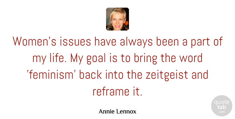 Annie Lennox Quote About Issues, Goal, Feminism: Womens Issues Have Always Been...