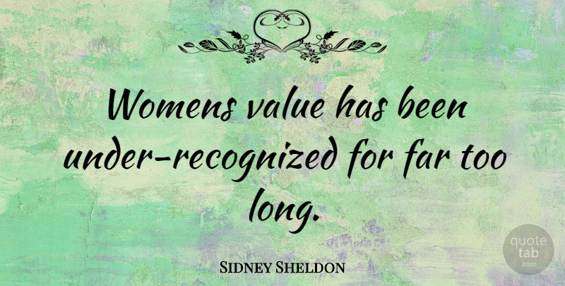 Sidney Sheldon Quote About Long, Has Beens, Values: Womens Value Has Been Under...