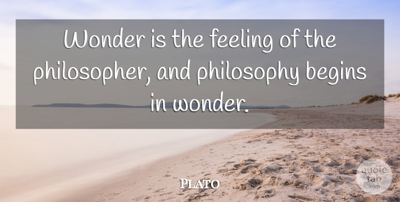 Plato Quote About Inspirational, Philosophy, Feelings: Wonder Is The Feeling Of...