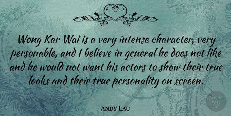 Andy Lau Quote About Believe, Character, Personality: Wong Kar Wai Is A...