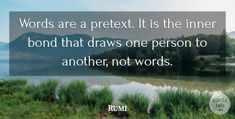 Rumi Quote About Spiritual, Soul, Sufi: Words Are A Pretext It...