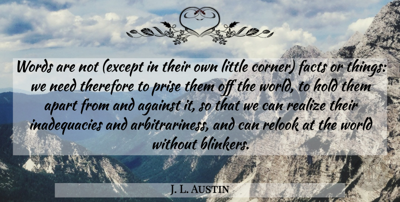 J. L. Austin Quote About World, Littles, Facts: Words Are Not Except In...