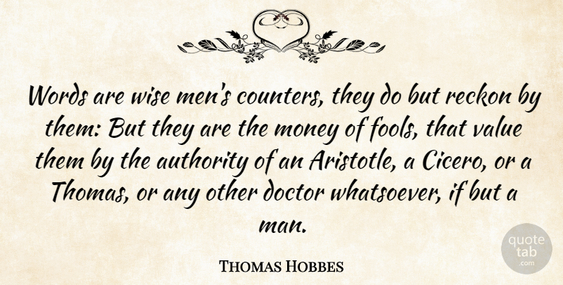 Thomas Hobbes Quote About Wise, Men, Doctors: Words Are Wise Mens Counters...