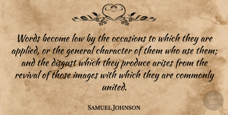 Samuel Johnson Quote About Character, Use, Revival: Words Become Low By The...