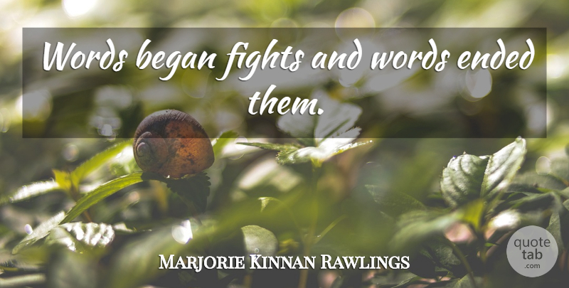 Marjorie Kinnan Rawlings Quote About Fighting, Conflict: Words Began Fights And Words...