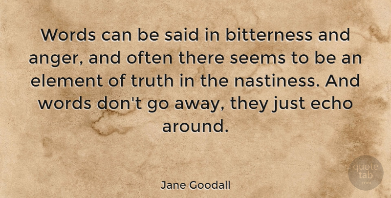 Jane Goodall Quote About Anger, Echoes, Going Away: Words Can Be Said In...