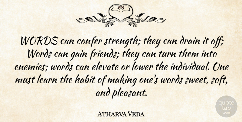 Atharva Veda Quote About Drain, Elevate, Gain, Habit, Learn: Words Can Confer Strength They...