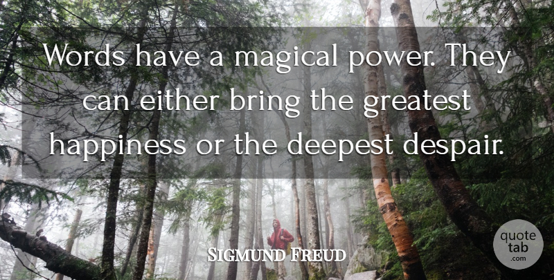 Sigmund Freud Quote About Despair: Words Have A Magical Power...