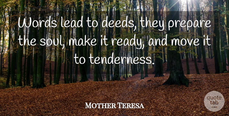 Mother Teresa Quote About Life, Moving, Soul: Words Lead To Deeds They...