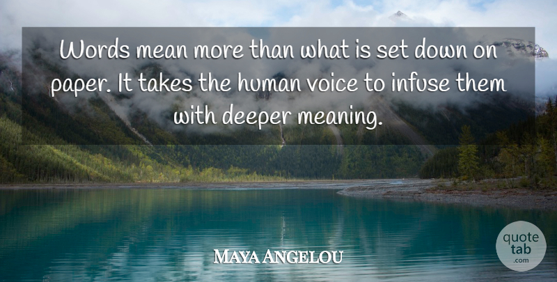 Maya Angelou Quote About Positive, Mean, Voice: Words Mean More Than What...