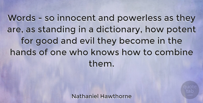 Nathaniel Hawthorne Quote About Honesty, Integrity, Writing: Words So Innocent And Powerless...