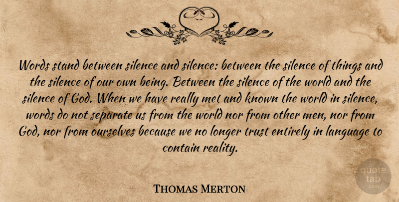 Thomas Merton Quote About Reality, Men, Silence: Words Stand Between Silence And...
