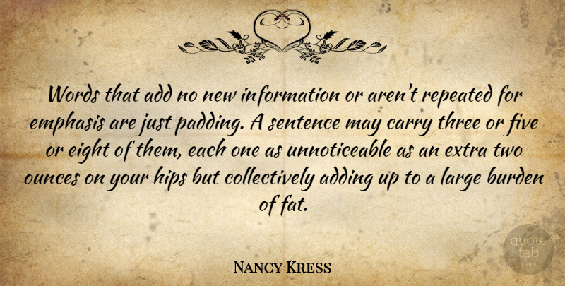 Nancy Kress Quote About Add, Adding, Burden, Carry, Eight: Words That Add No New...