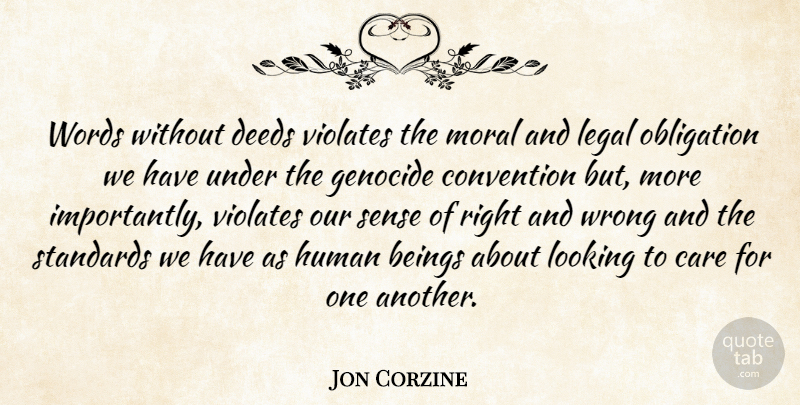 Jon Corzine Quote About Care, Deeds, Moral: Words Without Deeds Violates The...