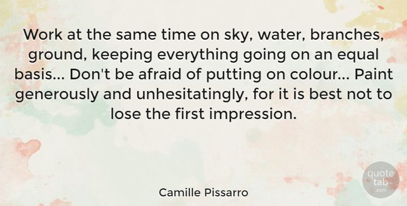 Camille Pissarro Quote About Sky, Water, First Impression: Work At The Same Time...