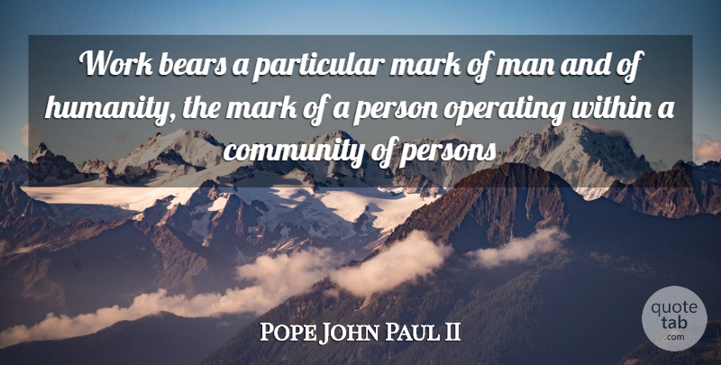 Pope John Paul II Quote About Business, Men, Community: Work Bears A Particular Mark...